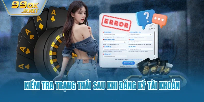 Kiểm tra trạng thái sau khi đăng ký tài khoản