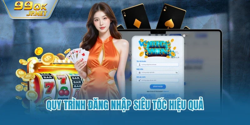 Quy trình đăng nhập siêu tốc hiệu quả