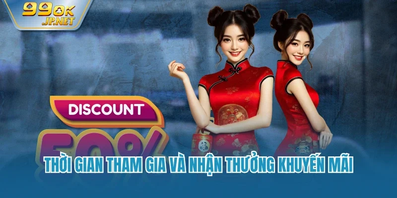 Thời gian tham gia và nhận thưởng khuyến mãi