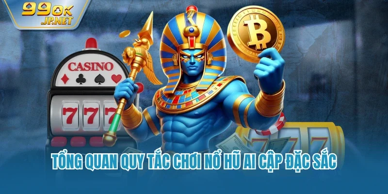 Tổng quan quy tắc chơi nổ hũ Ai Cập đặc sắc