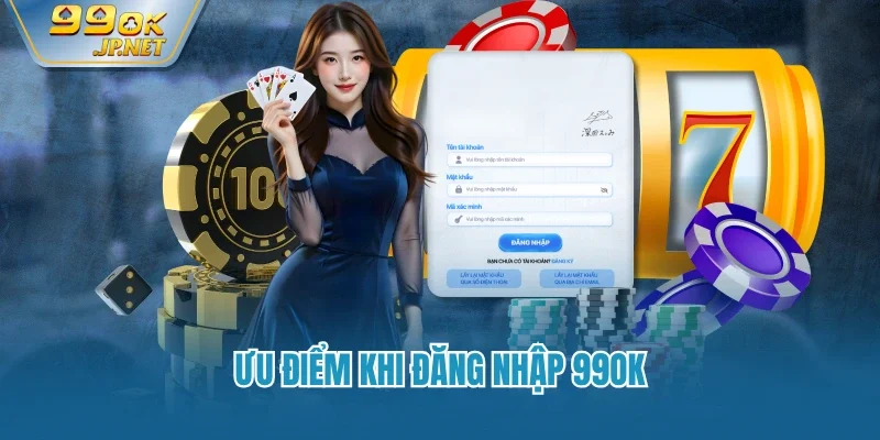 Ưu điểm khi đăng nhập 99OK