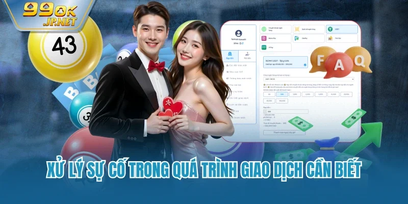 Xử lý sự cố trong quá trình giao dịch cần biết